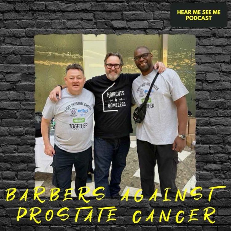 cover art for Hear Me, See Me Podcast with Barbers Against Prostate Cancer.