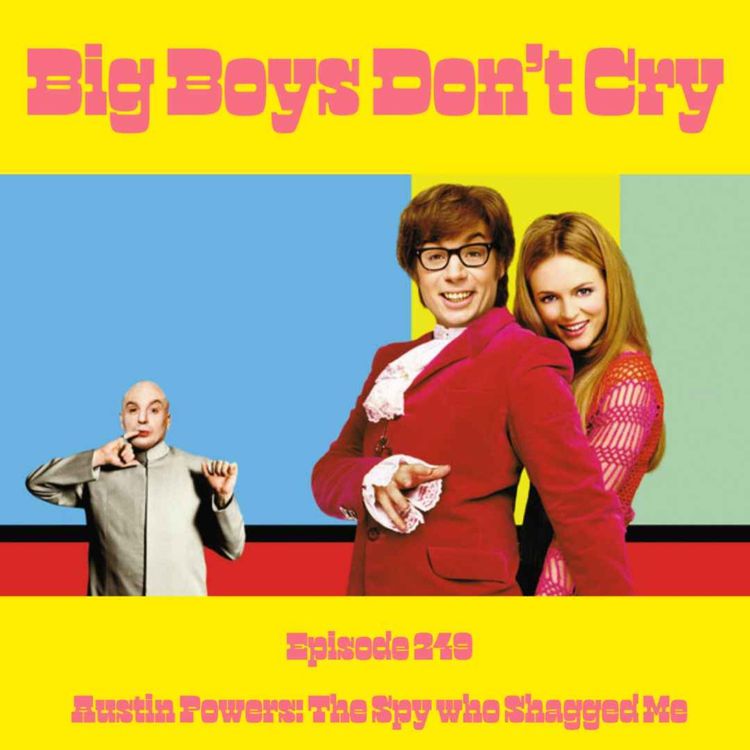 cover art for Episode #249 - Austin Powers: The Spy Who Shagged Me