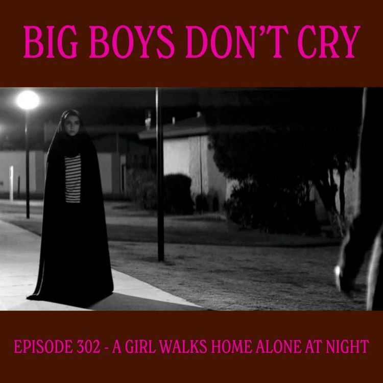 cover art for Episode #302 - A Girl Walks Home Alone at Night