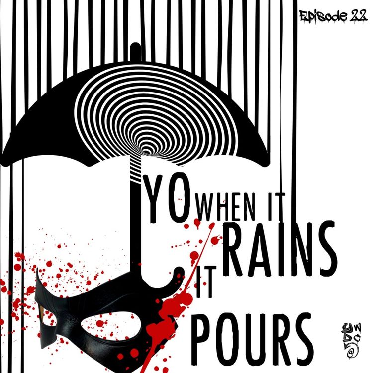 cover art for Episode 22: Yo When It Rains It Pours