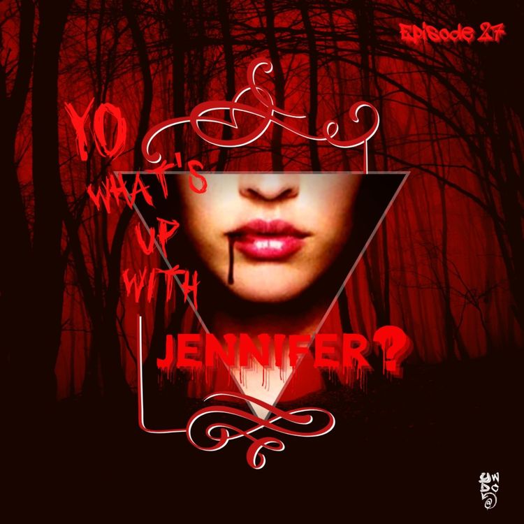 cover art for Episode 27: Yo, What's Up With Jennifer's Body?