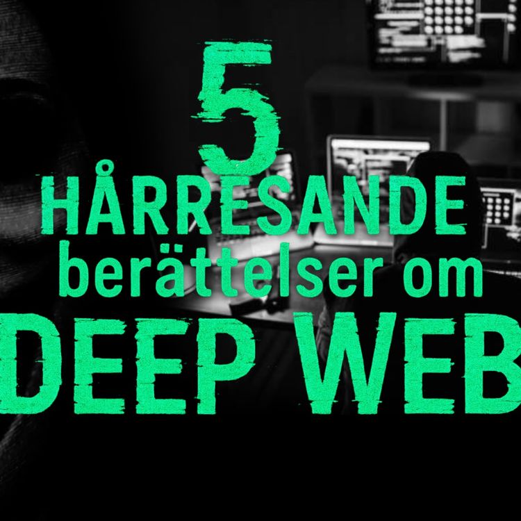 cover art for 5 HÅRRESANDE berättelser om DEEP WEB!