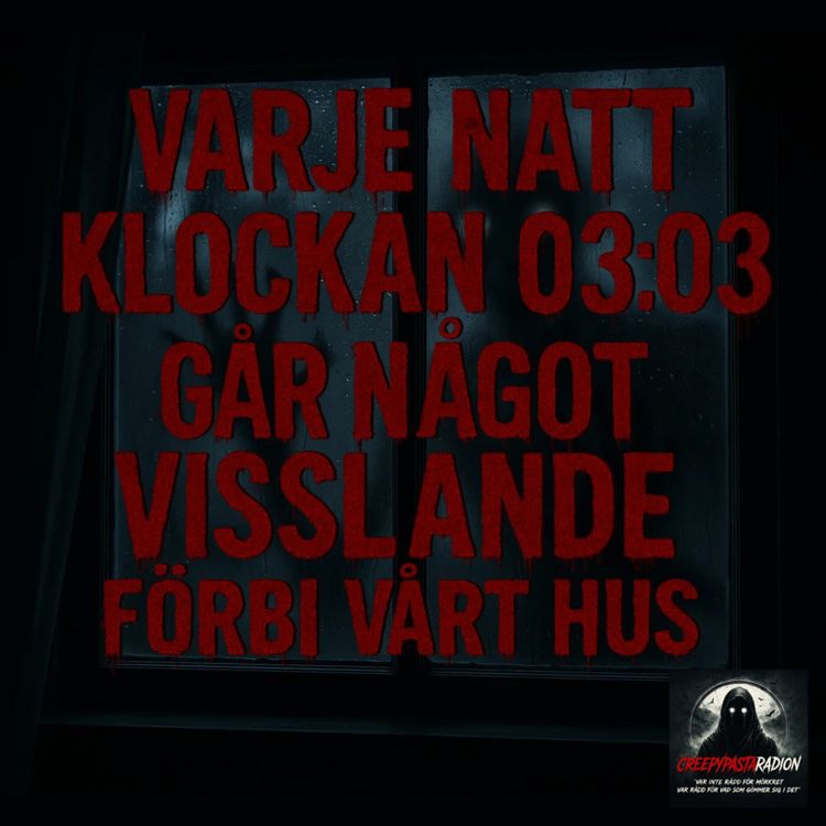 cover art for Varje natt klockan 03:03 går något visslande förbi vårt hus.