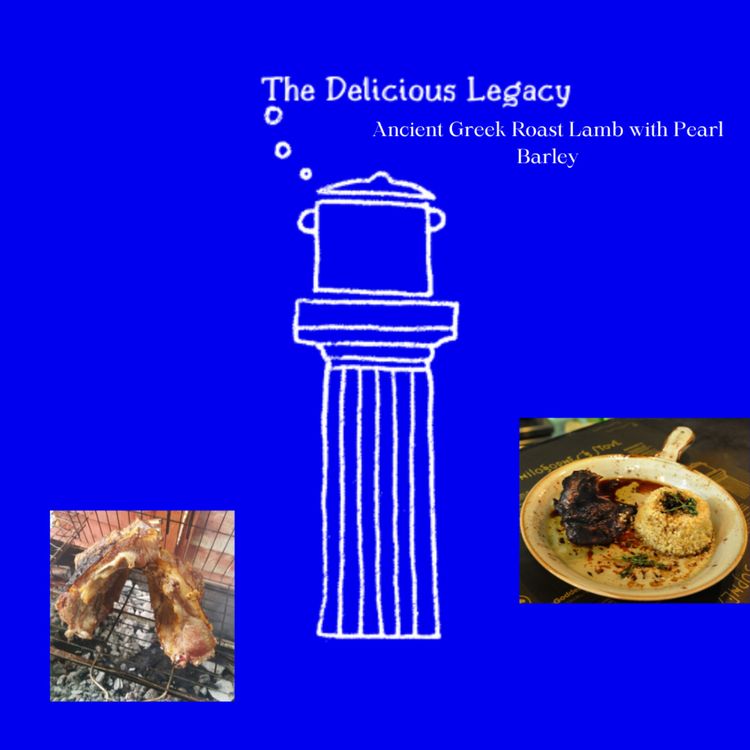 cover art for Recipe of the week - Ancient Greek Roast Lamb with Pearl Barley