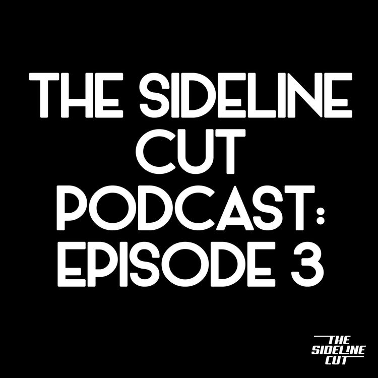 cover art for The Sideline Cut Podcast Ep. 3
