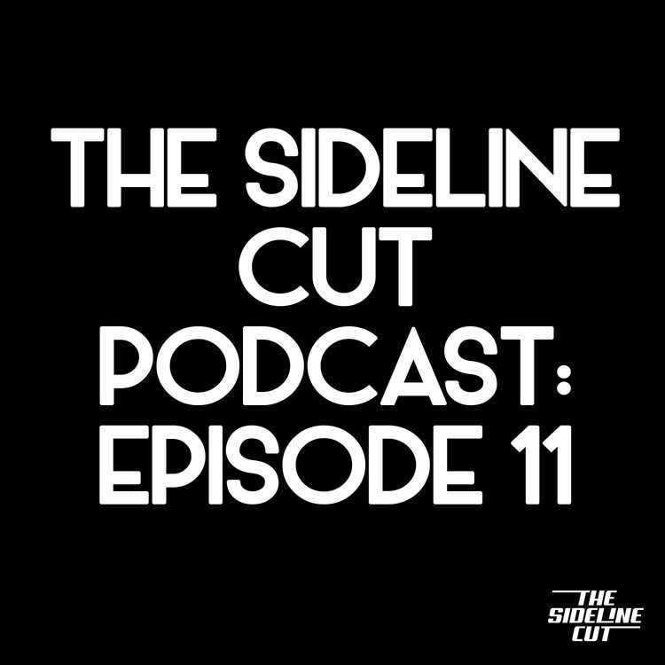 cover art for The Sideline Cut Podcast Ep. 11