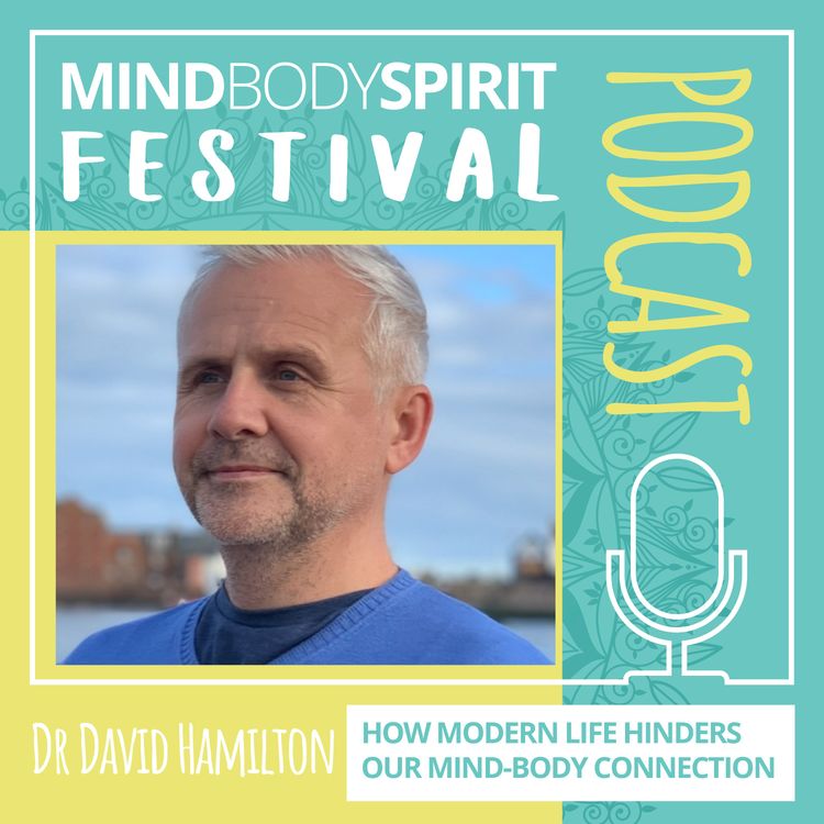 cover art for Dr David Hamilton - What's Hindering and Helping Our Mind-Body Connection? 