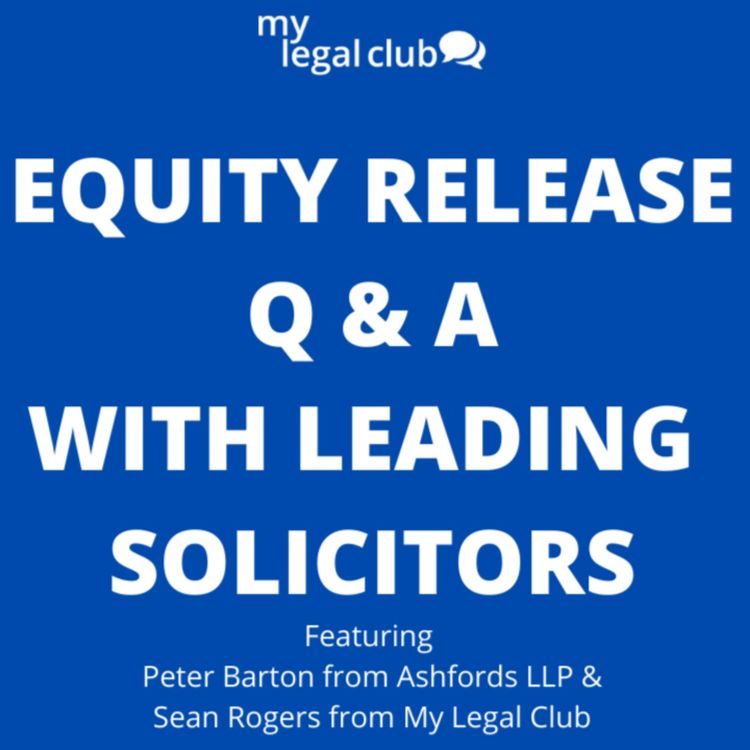 cover art for Equity Release | Q & A Solicitor Special | Equity Release & Lifetime Mortgages Explained