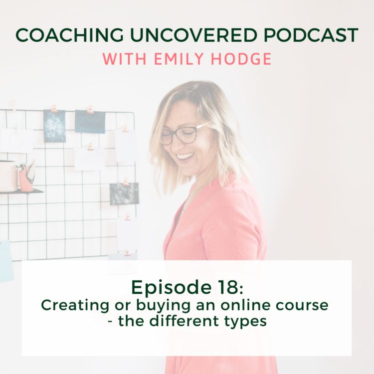 cover art for Episode 18: Creating or buying an online course - the different types