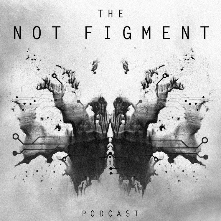cover art for The Not Figment Podcast Ep. 002