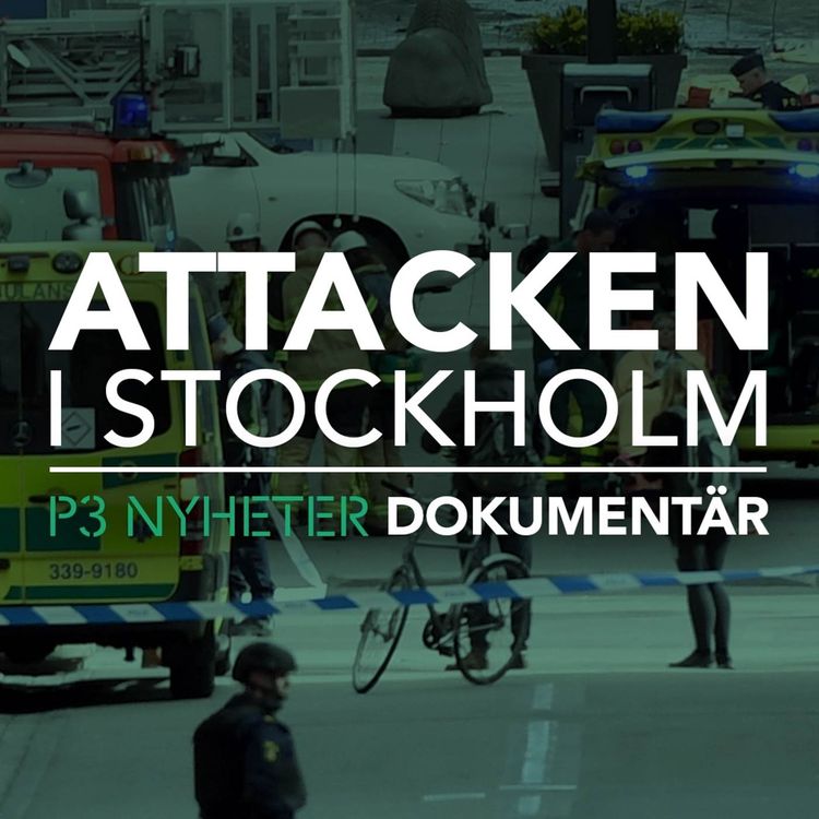 cover art for Attacken i Stockholm - P3 Nyheter Dokumentär