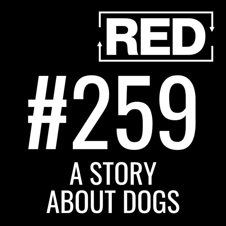 cover art for RED 259: A Story About Dogs