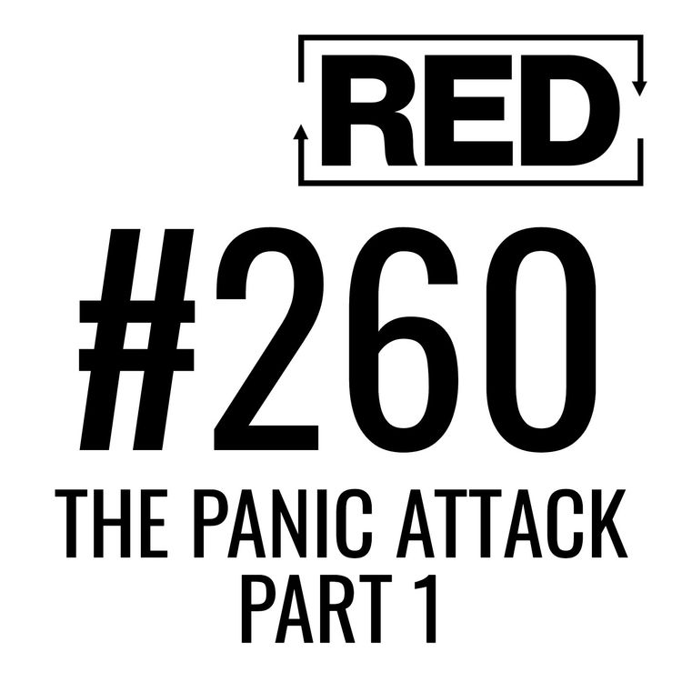 cover art for RED 260: The Panic Attack - Part 1