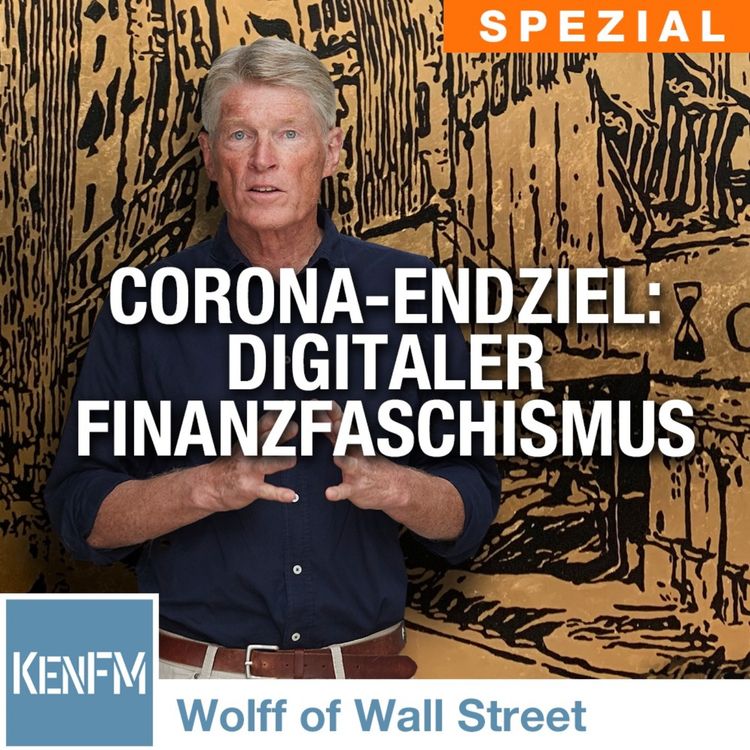 cover art for The Wolff of Wall Street SPEZIAL: Corona-Pandemie – Endziel: Digitaler Finanzfaschismus