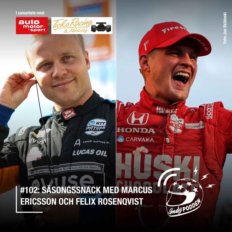 cover art for #102: Säsongssnack med Marcus Ericsson och Felix Rosenqvist