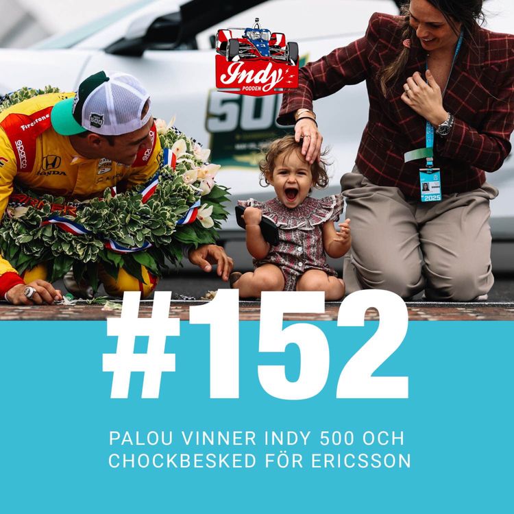 cover art for #152: Palou vinner Indy 500 och chockbesked för Ericsson