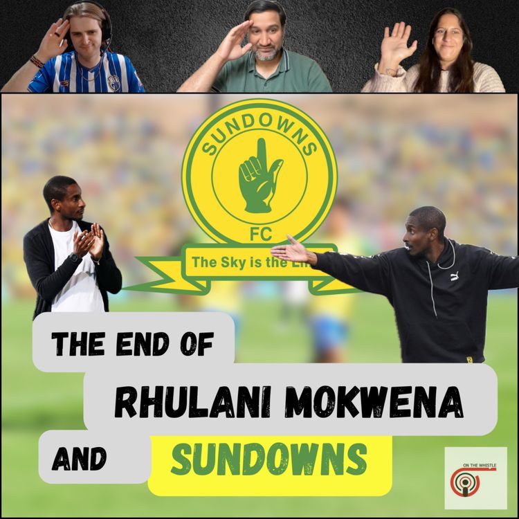 cover art for The End of Rhulani Mokwena and Sundowns