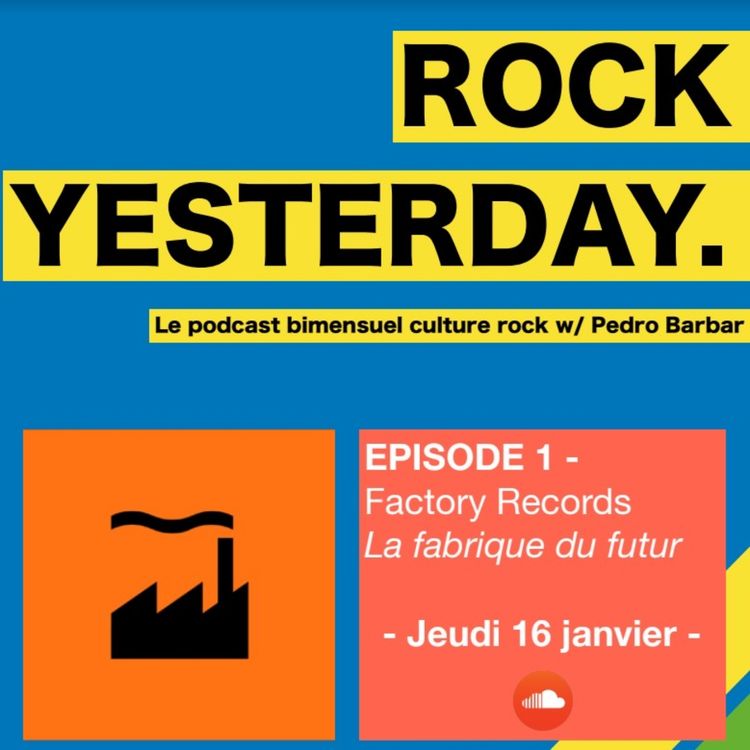 cover art for Rock Yesterday - Factory Records : la fabrique du futur