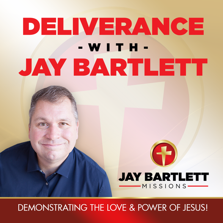 cover art for Deliverance with Jay Bartlett: Stepping Into God's Third Heaven!