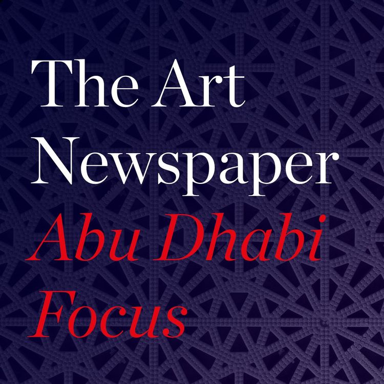 cover art for Abu Dhabi Focus episode one: Louvre Abu Dhabi and Abu Dhabi Art