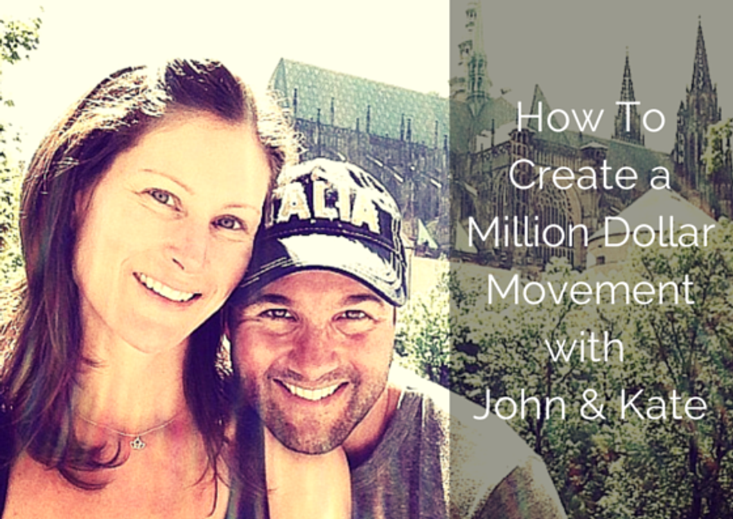 cover art for [EP 36] How To Create a Million Dollar Movement with John & Kate