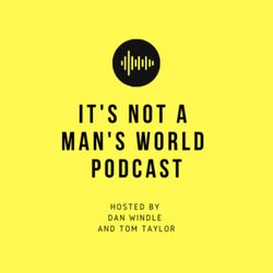 cover art for It's Not A Man's World Podcast