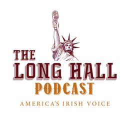 cover art for The Long Hall Podcast - America's Irish Voice