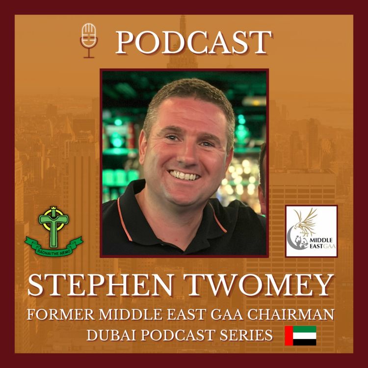 cover art for The GAA in Dubai & Nemo Rangers Tour - Stephen Twomey, ex Chair of UAE GAA. Part 1/3