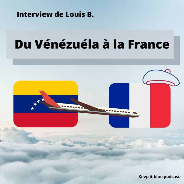 cover art for S1E10- Du Venezuela à la France avec Louis