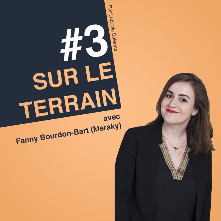 cover art for #3 Fanny Bourdon-Bart - Meraky - Comment embarquer tous vos collègues dans vos actions Marketing ?