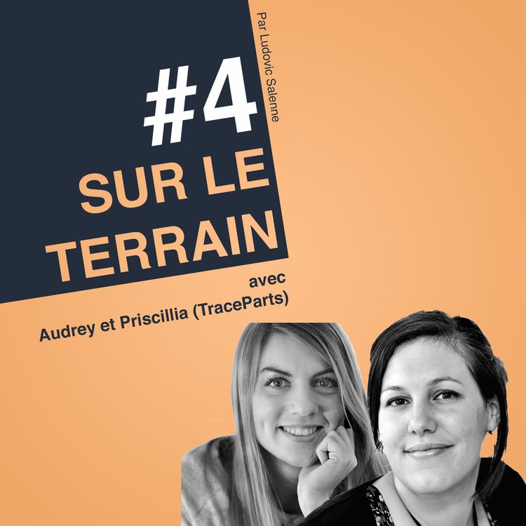 cover art for #4 Audrey & Priscillia - TraceParts - Quels sont les défis à relever pour faire de l'Inbound (du vrai !) ?