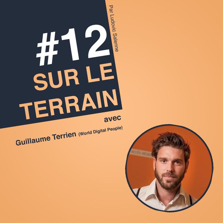 cover art for #12 Guillaume Terrien : il a fait le tour du monde de la transformation numérique !