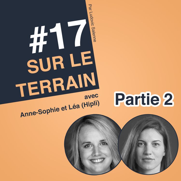 cover art for #17 Anne-Sophie & Léa - HIPLI - Mettre son Idée à l'Épreuve du Feu