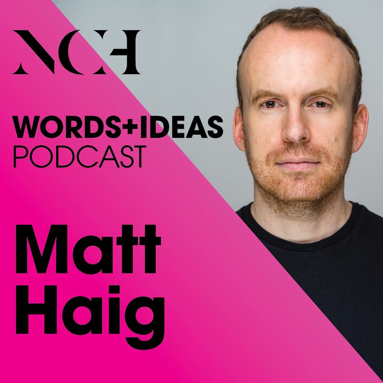 cover art for NCH WORDS+IDEAS - Episode 3: Matt Haig