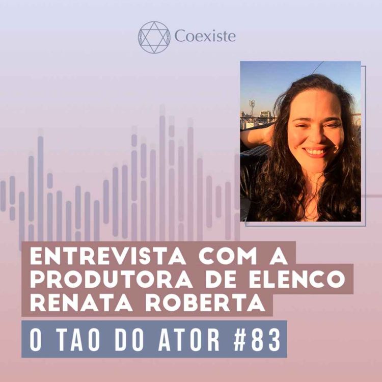 cover art for Entrevista com a produtora de elenco Renata Roberta  - O Tao do Ator #83