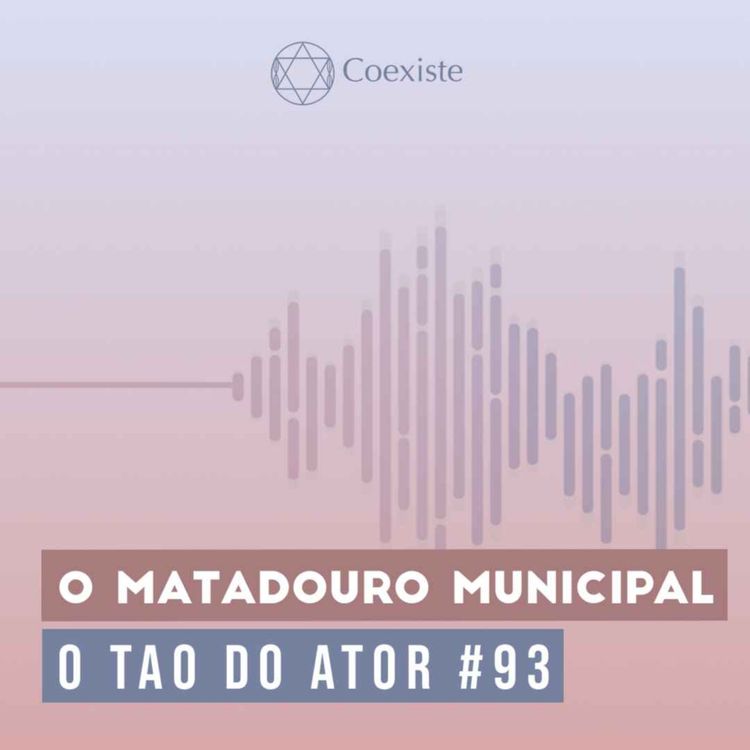 cover art for O Matadouro Municipal - O Tao do Ator #93