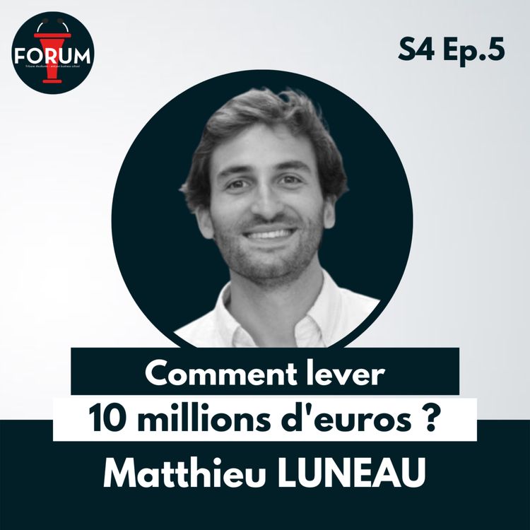 cover art for Matthieu Luneau : Comment lever 10 millions d'euros ? 