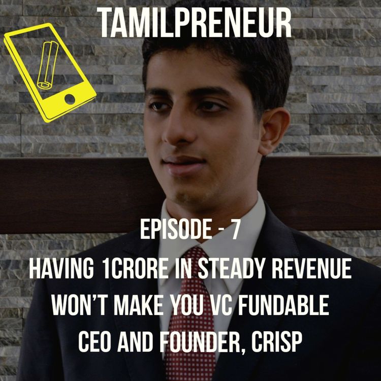 cover art for Ep7_Having 1 crore in steady revenue won’t make you VC fundable :
CEO and founder, Crisp