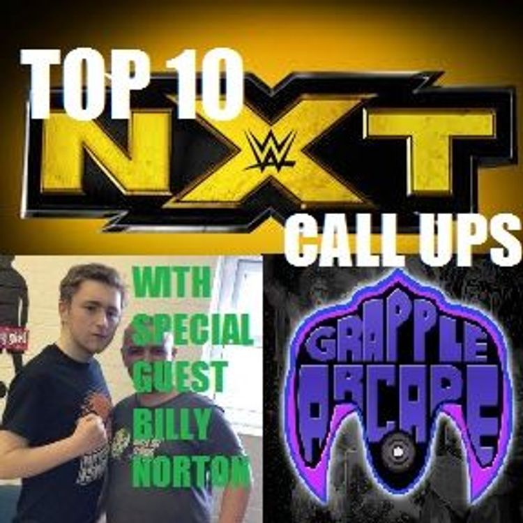 cover art for Top 10 NXT Call Ups with Special Guest Billy Norton