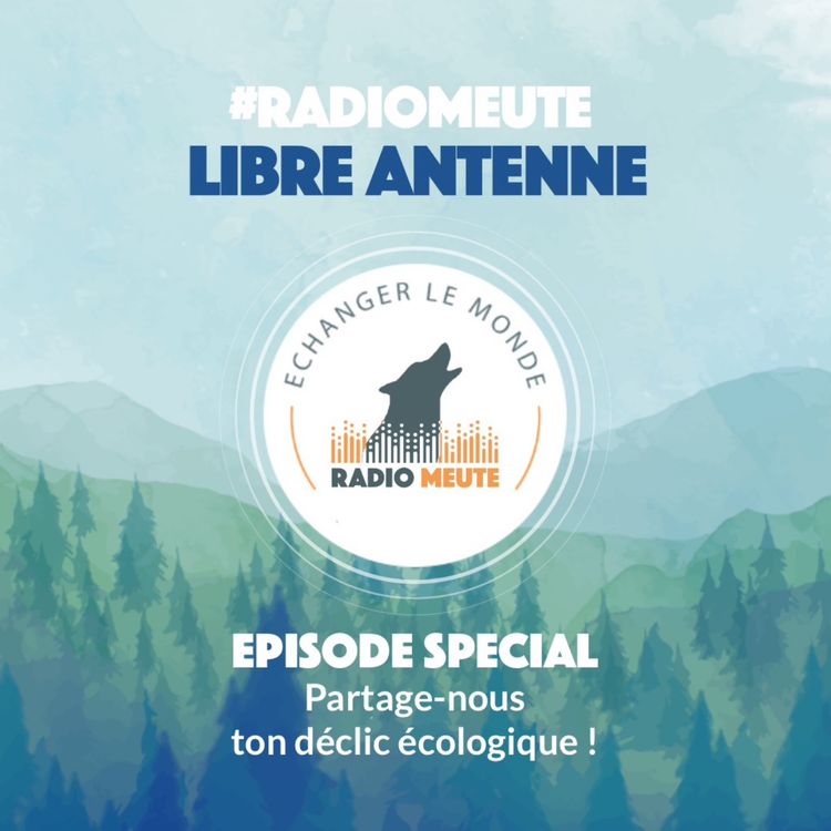 cover art for Libre Antenne : Partage-nous ton déclic écologique !