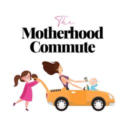 cover art for The Motherhood Commute Podcast