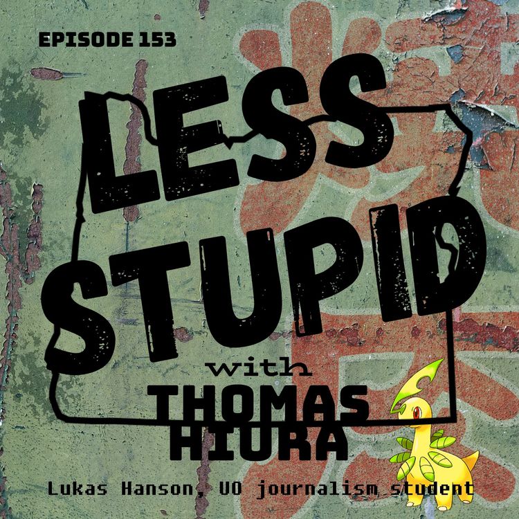 cover art for 153: with Lukas Hanson, UO journalism student