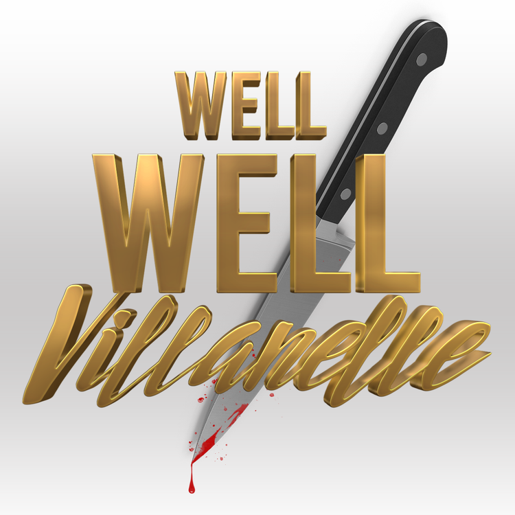 cover art for Well Well Villanelle - “I’ll deal with him later”