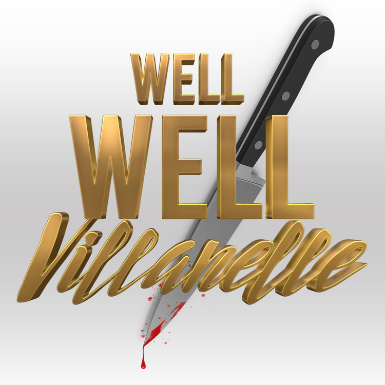 cover art for Well Well Villanelle  - “I’ll deal with him later”