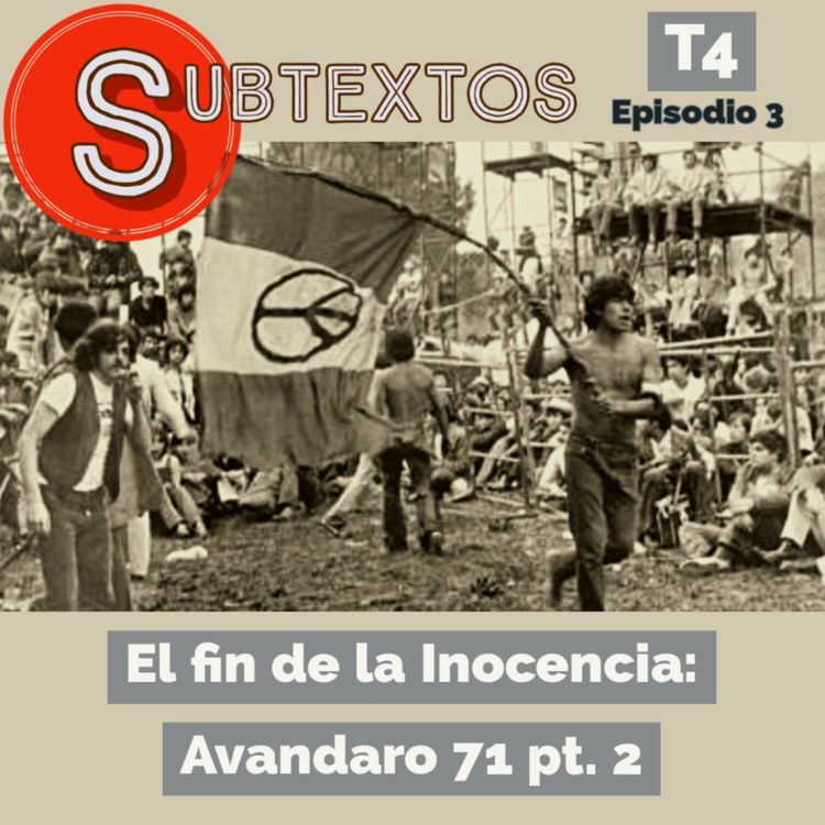 cover art for Subtextos Ep. 03 - El fin de la inocencia: Avándaro pt. 2 (Temporada 4)