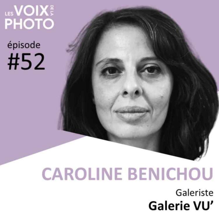 cover art for #52 Caroline Benichou (Galerie VU')