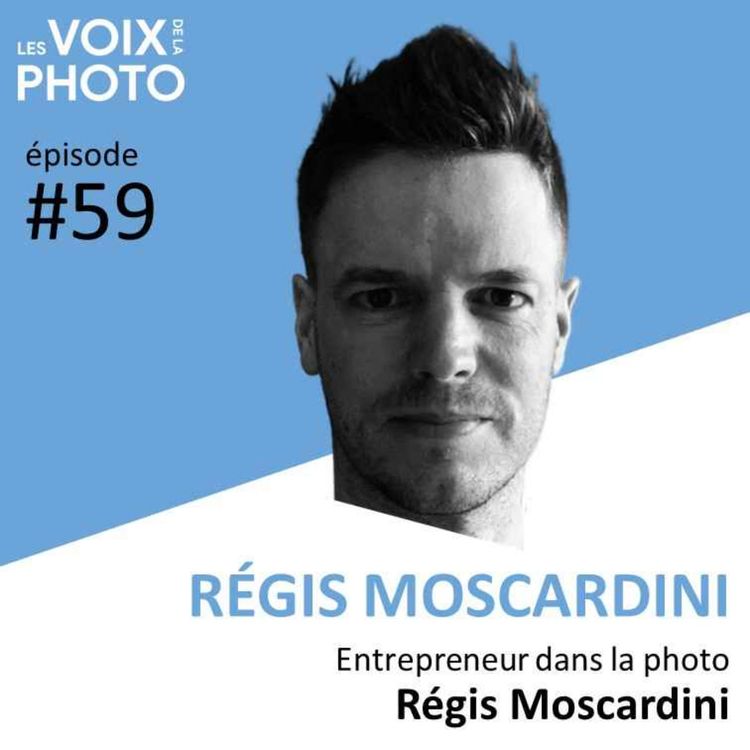 cover art for #59 Régis Moscardini (Entrepreneur dans la photo)