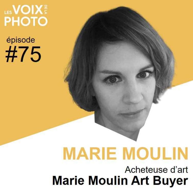 cover art for #75 Marie Moulin (Acheteuse d'art indépendante)