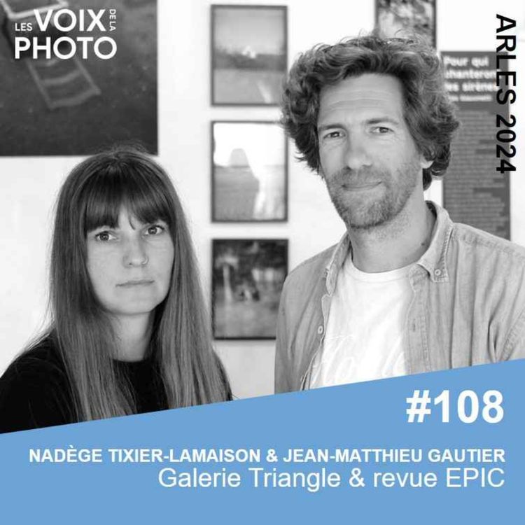 cover art for #108 Nadège Tixier-Lamaison et Jean-Matthieu Gautier (Galerie Triangle & revue EPIC)