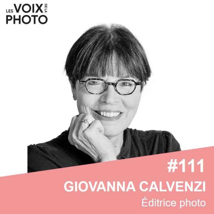 cover art for #111 Giovanna Calvenzi (Éditrice photo)